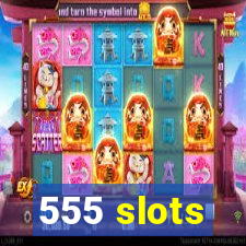 555 slots